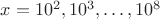 $x=10^2,10^3,\dots,10^8$