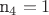 n_4=1