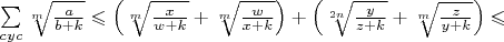 $\sum\limits_{cyc}\sqrt[m]{\frac{a}{b+k}}\leqslant\left(\sqrt[m]{\frac{x}{w+k}}+\sqrt[m]{\frac{w}{x+k}}\right)+\left(\sqrt[2n]{\frac{y}{z+k}}+\sqrt[m]{\frac{z}{y+k}}\right)\leqslant$