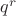 $q^r$