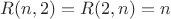 $R(n, 2) = R(2, n) = n$