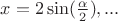 $x=2\sin(\frac{\alpha}{2}), ...