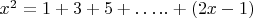 $x^2=1+3+5+&hellip;..+(2x-1)$