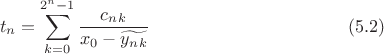 $$t_n=\sum^{2^n -1}_{k=0}\frac{c_n_k}{x_0-\widetilde{y_n_k}}\eqno(5.2)$$