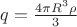 $q=\frac{4\pi R^3\rho}{3}$