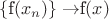 \lbrace$\mathcal{f}$(x_n)\rbrace\to $\mathcal{f}$(x)