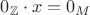 $0_\mathbb{Z} \cdot x = 0_M$