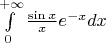 $\int\limits_{0}^{+\infty}\frac{\sin x}{x}e^{-x}dx$