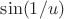 $\sin(1/u)$