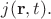$j(\mathbf{r},t).$ $j(\mathbf{r},t).$
