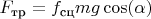 $F_\text{тр}=f_\text{сц}mg\cos(\alpha)$