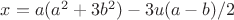 $x=a(a^2+3b^2)-3u(a-b)/2$