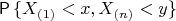 $\mathsf P\, \{X_{(1)}< x, X_{(n)} < y\}$