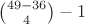 $\binom{49-36}4-1$