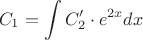 \[
C_1  = \int {C_2 ' \cdot e^{2x} } dx
\]