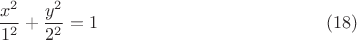 $$
\frac{{x^2 }}
{{1^2 }} + \frac{{y^2 }}
{{2^2 }} = 1 \eqno(18)
$$