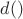 $d()$