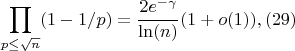 $$\prod_{p \leq \sqrt {n}} (1-1/p)=\frac{2e^{-\gamma}}{\ln(n)}(1+o(1)),(29)$$