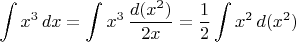 $$\int x^3\,dx=\int x^3\,\frac{d(x^2)}{2x}=\frac 12\int x^2\,d(x^2)$$