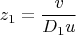 $$z_1=\frac{v}{D_1u}$$