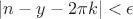 $|n-y-2\pi k|<\epsilon$ $|n-y-2\pi k|<\epsilon$