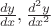 $\frac{dy}{dx},\frac{d^2y}{dx^2}$ $\frac{dy}{dx},\frac{d^2y}{dx^2}$