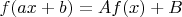 $f(ax + b) = Af(x) + B$