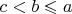 $c < b \leqslant a$