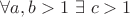 $\forall a,b>1 \ \exists\ c>1$