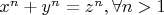 $x^n+y^n=z^n,\forall n>1$