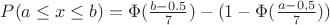 $P(a \leq x \leq b ) = \Phi(\frac{b - 0.5} 7) - (1 - \Phi(\frac{a - 0,5} 7))$