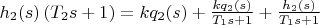 $h_{2}(s) \left (T_{2} s + 1\right)=k q_{2}(s)+\frac{k q_{2}(s)}{T_{1} s+1} + \frac{h_{2}(s)}{T_{1} s+1}$