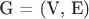 G = (V, E)