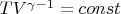 $TV^{\gamma-1}=const$