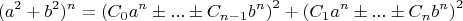 $$(a^2+b^2)^n=\left(C_0a^n\pm...\pm C_{n-1}b^n\right)^2+\left(C_1a^n\pm...\pm C_nb^n\right)^2$$