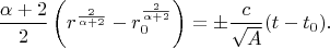 $$\frac{\alpha+2}2\left(r^{\frac 2{\alpha+2}}-r_0^{\frac 2{\alpha+2}}\right)=\pm\frac c{\sqrt{A}}(t-t_0).$$