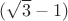 $(\sqrt{3}-1)$