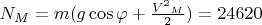 $N_M=m(g\cos\varphi+\frac {{V^2}_M} 2)=24620$