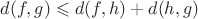 $d(f, g) \leqslant d(f, h) + d(h, g)$