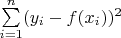 $\sum\limits_{i=1}^{n}(y_i-f(x_i))^2$