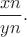 $\dfrac{xn}{yn}.$