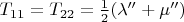 $T_{11} = T_{22} = \frac{1}{2}(\lambda'' + \mu'')$