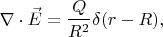 $$
\nabla \cdot \vec{E} = \frac{Q}{R^2} \delta(r - R),
$$
