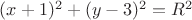 $(x+1)^2+(y-3)^2=R^2$