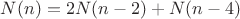 $N(n)=2N(n-2)+N(n-4)$