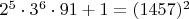 $2^5 \cdot 3^6  \cdot 91 + 1 = (1457)^2$