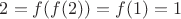 $2=f(f(2))=f(1)=1$