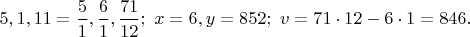 $5,1,11=\dfrac{5}{1},\dfrac{6}{1},\dfrac{71}{12};\ x=6,y=852;\ v=71 \cdot 12 - 6 \cdot 1=846.$