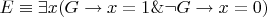 $E\equiv\exists x (G\rightarrow x=1 \& \neg G\rightarrow x=0)$