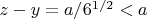 $z-y=a/6^{1/2}<a$